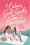 a-cuban-girls-guide-to-tea-and-tomorrow