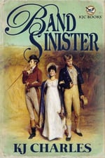 Cover of Historical Romance Band Sinister, by KJ Charles