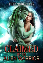 Cover of Claimed by an Alien Warrior, sci-fi romance by Tiffany Roberts