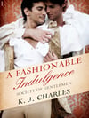 A Fashionable Indulgence by KJ Charles, historical m/m romance
