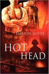 Hot Head, m/m firefighter romance by Damon Suede