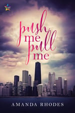 Push Me Pull Me by Amanda Rhodes, Contemporary LGBTQ+ Romance