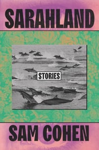 Cover of Sarahland by Sam Cohen, pink on top and bottom with green background in the middle and a grayscale photo of swimming dolphins