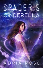Cover of sci-fi romance Spacer's Cinderella by Adria Rose
