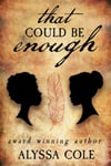 Cover of That Could be Enough, f/f historical romance by Alyssa Cole