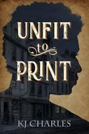 Cover of Unfit to Print, Victorian m/m romance novella by KJ Charles