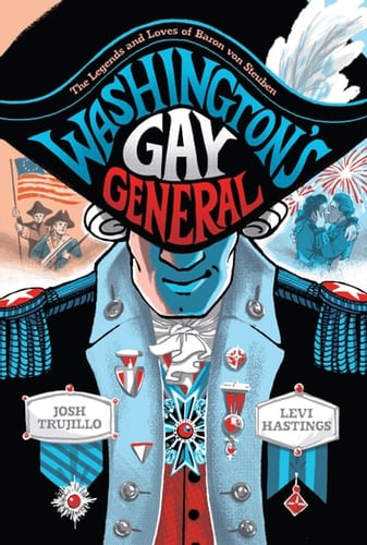 Washington's Gay General: The Legends and Loves of Baron von Steuben Cover