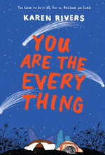 Cover of You Are the Everything, Young Adult Novel by Karen Rivers